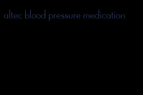 altec blood pressure medication