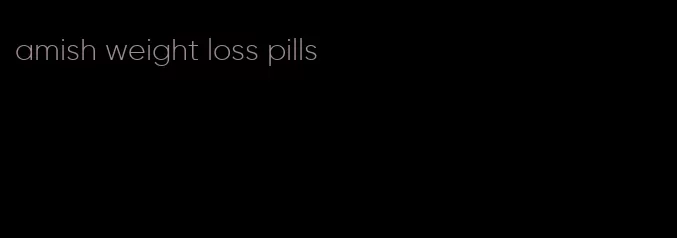 amish weight loss pills