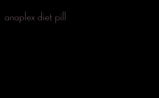 anaplex diet pill