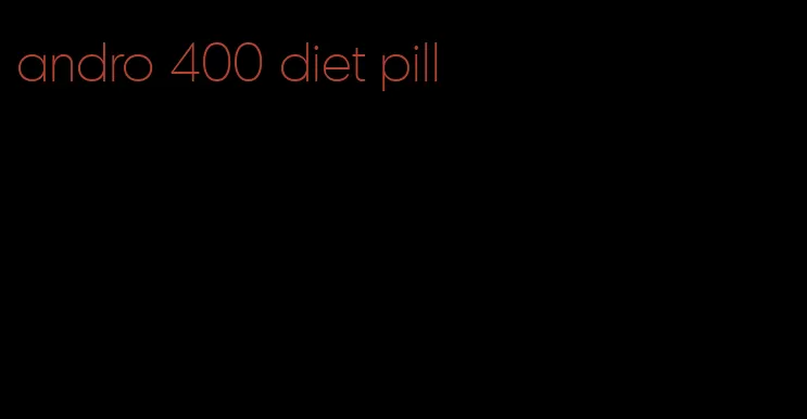 andro 400 diet pill