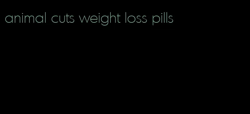 animal cuts weight loss pills
