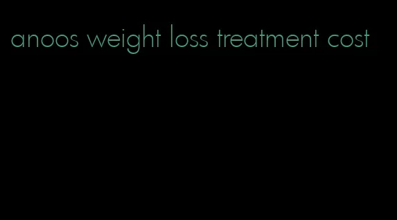 anoos weight loss treatment cost