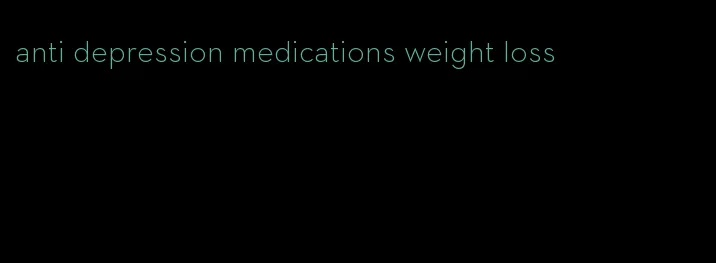anti depression medications weight loss