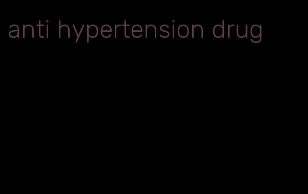 anti hypertension drug