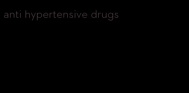 anti hypertensive drugs