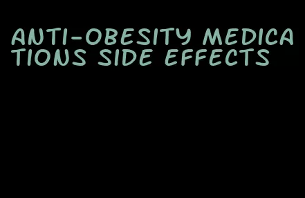 anti-obesity medications side effects