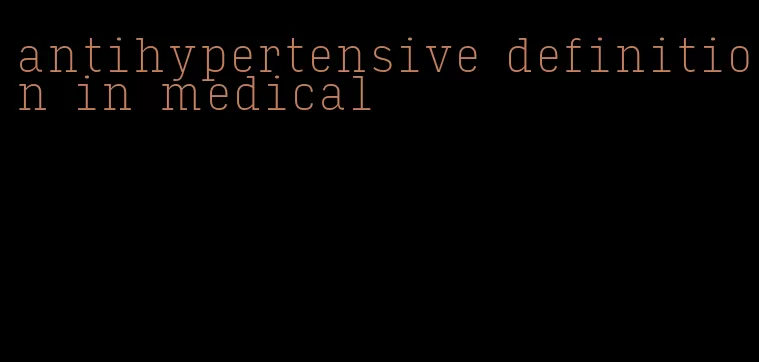 antihypertensive definition in medical