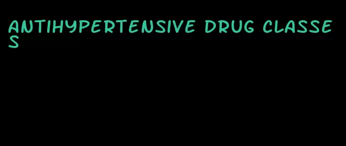 antihypertensive drug classes