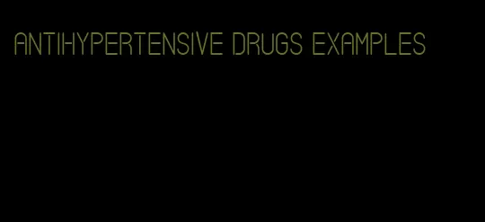 antihypertensive drugs examples