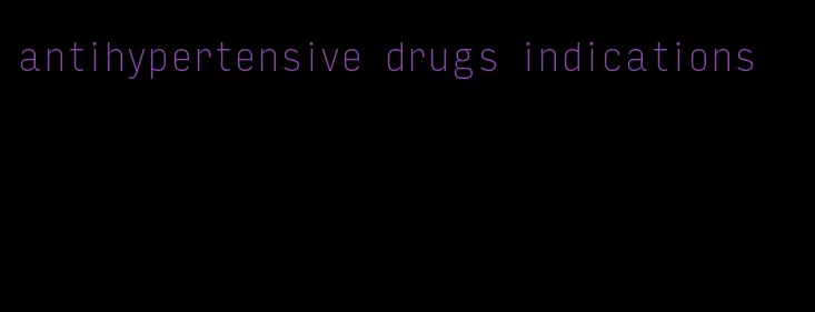 antihypertensive drugs indications