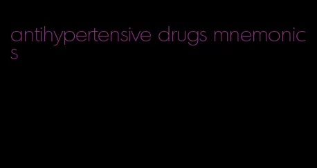 antihypertensive drugs mnemonics