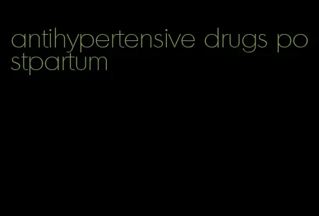 antihypertensive drugs postpartum
