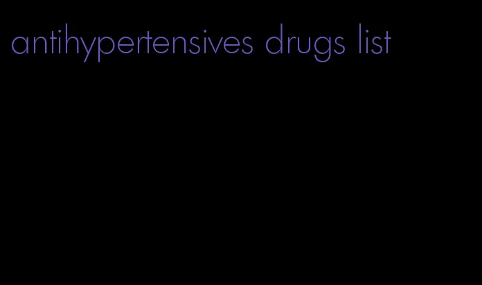 antihypertensives drugs list