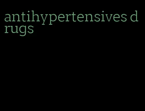 antihypertensives drugs