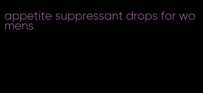 appetite suppressant drops for womens