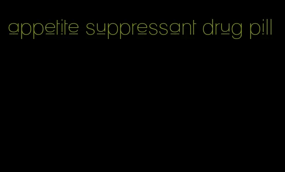 appetite suppressant drug pill