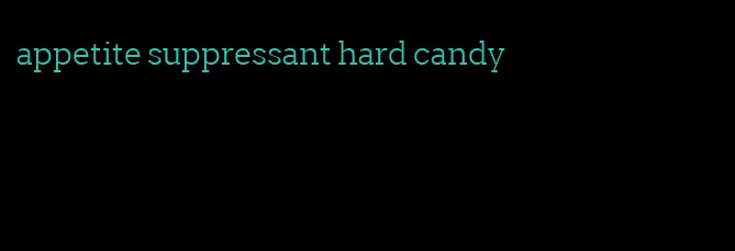 appetite suppressant hard candy