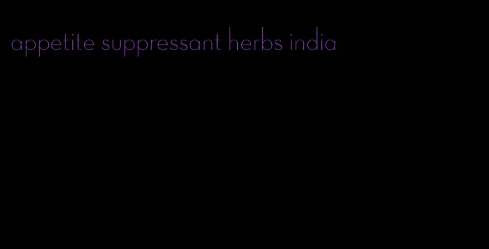 appetite suppressant herbs india