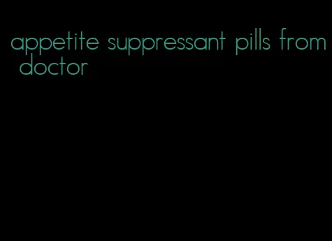 appetite suppressant pills from doctor