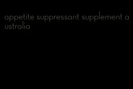 appetite suppressant supplement australia