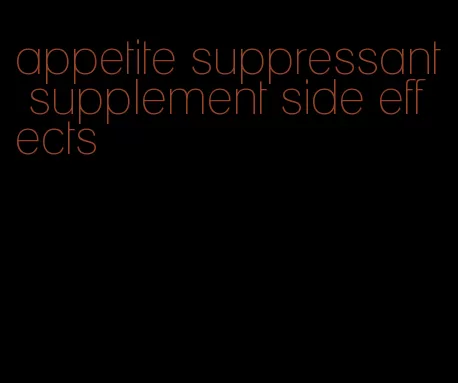 appetite suppressant supplement side effects