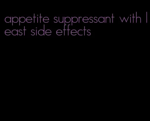 appetite suppressant with least side effects