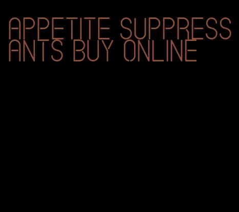 appetite suppressants buy online