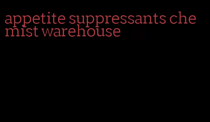 appetite suppressants chemist warehouse