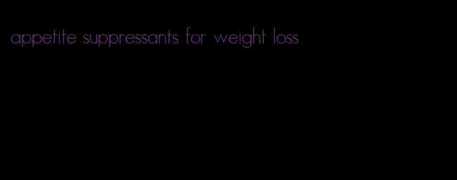 appetite suppressants for weight loss