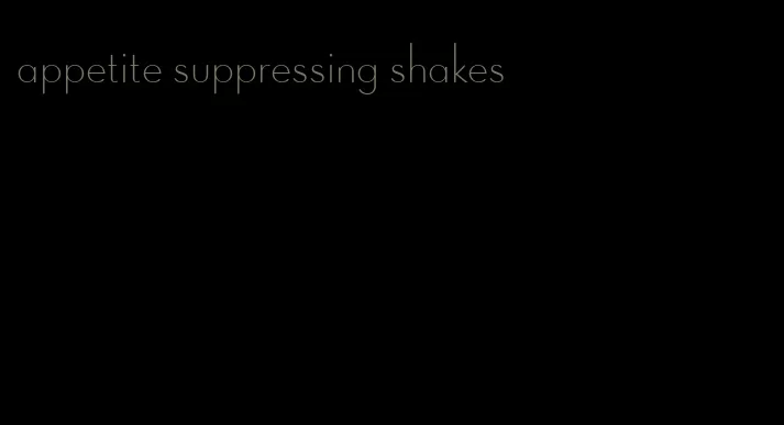 appetite suppressing shakes
