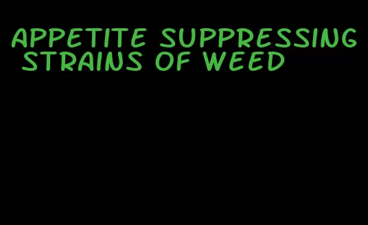 appetite suppressing strains of weed