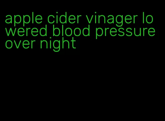 apple cider vinager lowered blood pressure over night