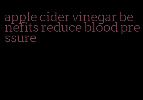 apple cider vinegar benefits reduce blood pressure