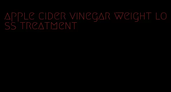 apple cider vinegar weight loss treatment