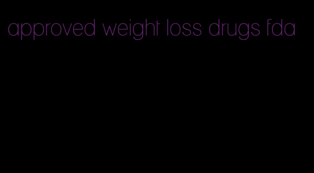 approved weight loss drugs fda