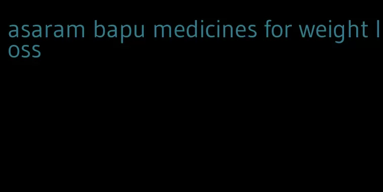 asaram bapu medicines for weight loss