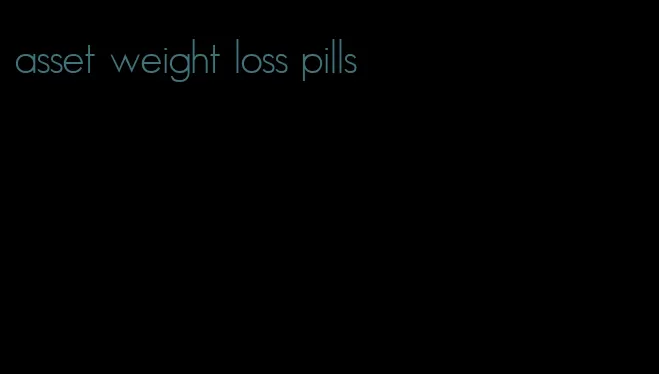 asset weight loss pills