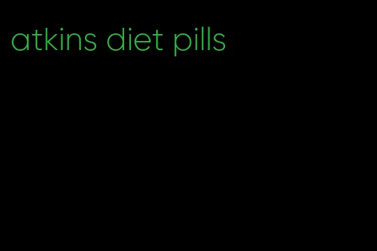 atkins diet pills