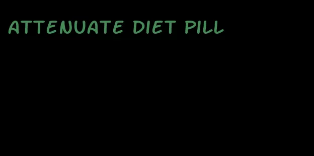 attenuate diet pill