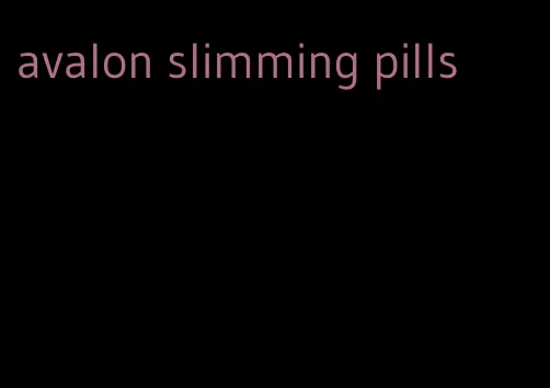 avalon slimming pills