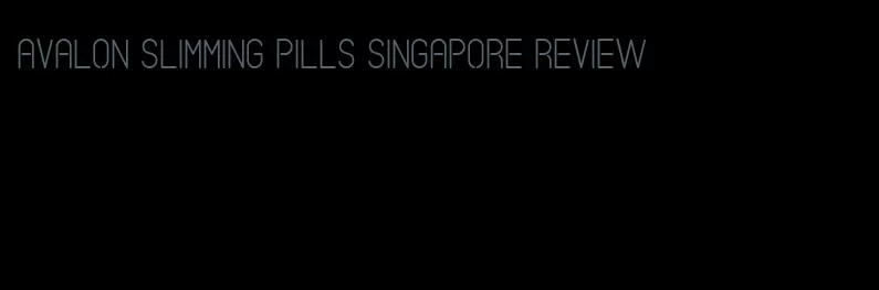 avalon slimming pills singapore review