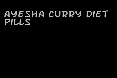 ayesha curry diet pills
