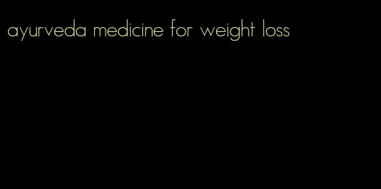 ayurveda medicine for weight loss
