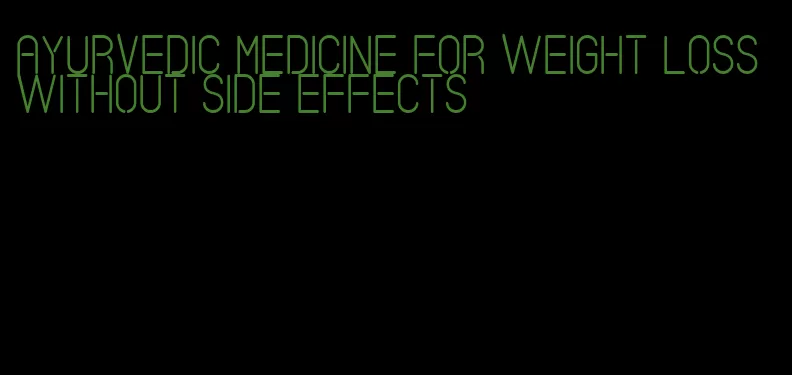ayurvedic medicine for weight loss without side effects
