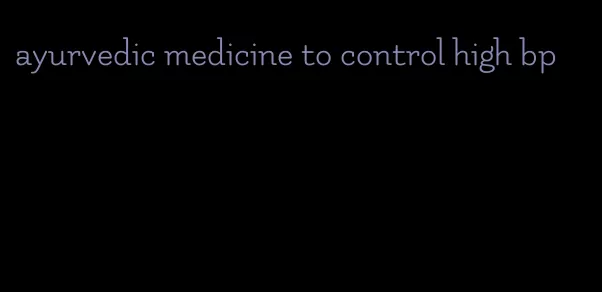 ayurvedic medicine to control high bp