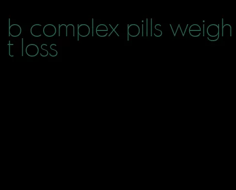 b complex pills weight loss