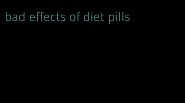 bad effects of diet pills