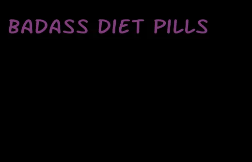 badass diet pills