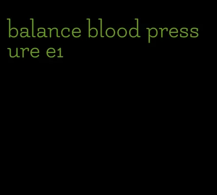 balance blood pressure e1