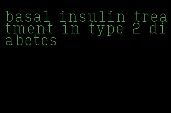 basal insulin treatment in type 2 diabetes